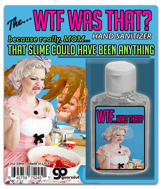 WTF Was That Hand Sanitizer