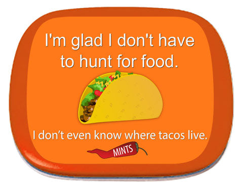 Don't Know Where Tacos Live Mints