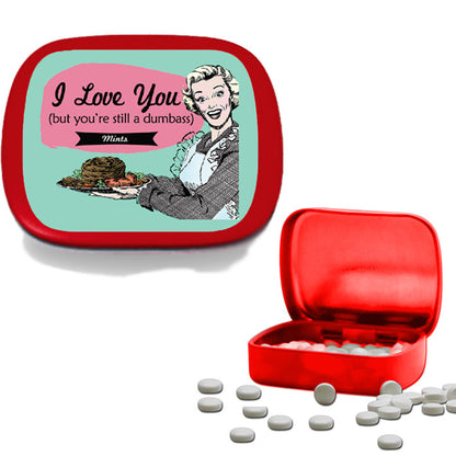 I Love You (But You're Still A Dumbass) Mints