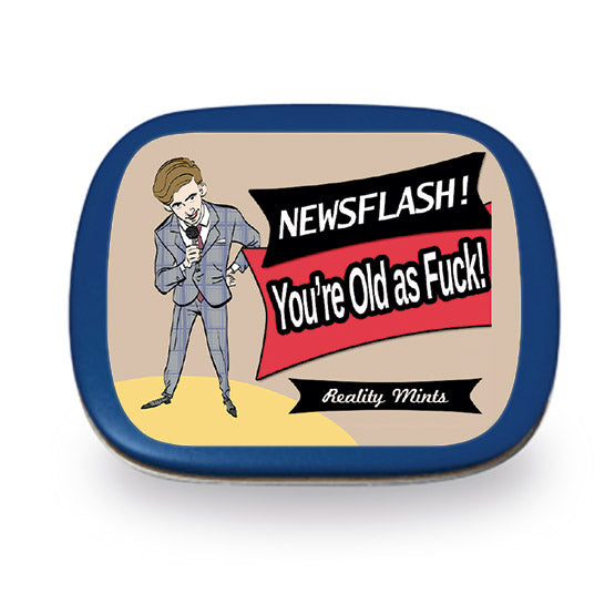 Newsflash! You're Old as F*ck Mints