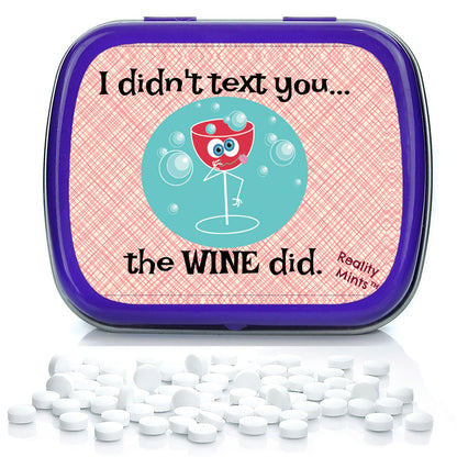 I Didn't Text You The Wine Did Mints